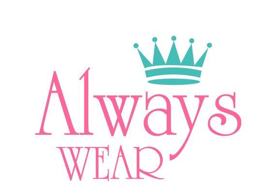 Fashion Quotes : Always Wear your Invisible Crown…
