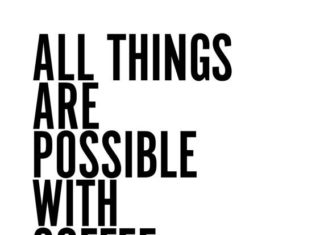 Fashion Quotes : All Things Everything Is Possible With Coffee Mascara Typography Minimalist Motivational Black White Quote Poster Prints Printable Decor Art