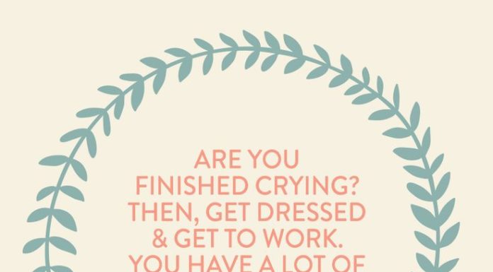 Fashion Quotes : "Are you finished crying? Then, get dressed and get to work. You have a lot…