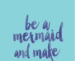 Fashion Quotes : Be a Mermaid and Make Waves : Raw Threads