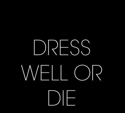 Fashion Quotes : Dress well or die trying #FashionQuote #LiveALittle…