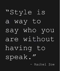 Fashion Quotes : "El estilo es una forma de decir quién eres, sin tener que hablarlo&qu…