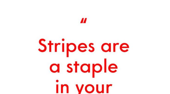 Fashion Quotes : Explore a new take on stripes — and how to wear them — with the director of …