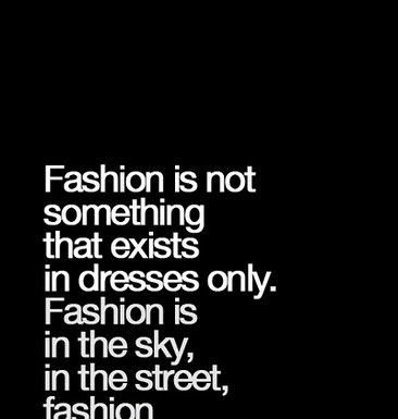 Fashion Quotes : fashion is…