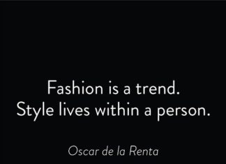 Fashion Quotes : Fashion is a trend. Style lives within a person. – Oscar de la Renta…