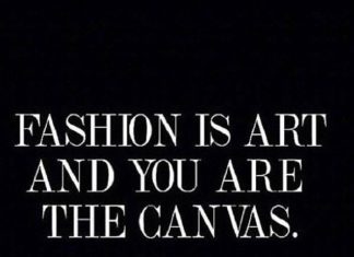 Fashion Quotes : Fashion is art and you are the canvas….