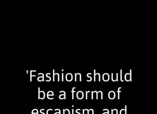 Fashion Quotes : “Fashion should be a form of escapism, and not a form of imprisonment.” ~Ale…