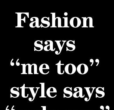 Fashion Quotes : Fashion / Style…