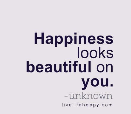 Fashion Quotes : Happiness Looks Beautiful (Live Life Quotes, Love Life Quotes, Live Life Happy)