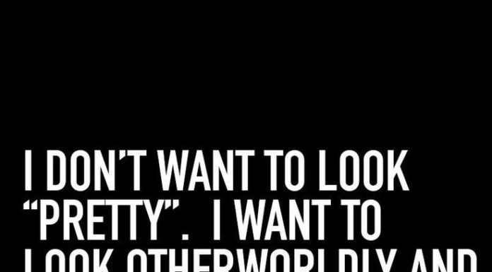 Fashion Quotes : I don’t want to look “pretty”. I want to look otherworldly and vaguely threateni…