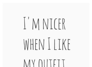 Fashion Quotes : I'm nicer when I like my outfit…