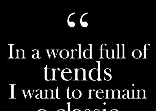 Fashion Quotes : "In a world full of trends I want to remain a classic." – Iman – Glam …