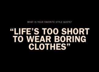 Fashion Quotes : Life is too short to wear boring clothes. words to live (and die) by….