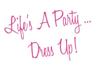 Fashion Quotes : Life's a Party… Dress Up! – Rissy Roo's…