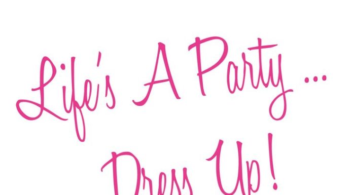 Fashion Quotes : Life's a Party… Dress Up! – Rissy Roo's…