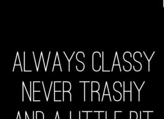 Fashion Quotes : Never trashy-not even when cornered in a bathroom, though I will need an escort …