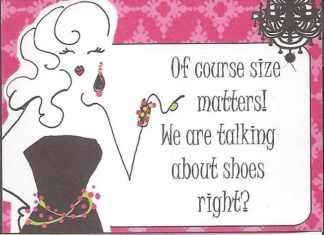 Fashion Quotes : Of course size matters! We are talking about shoes right?…