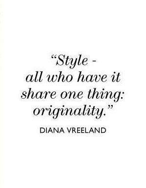 Fashion Quotes : Originality – Diana Vreeland…