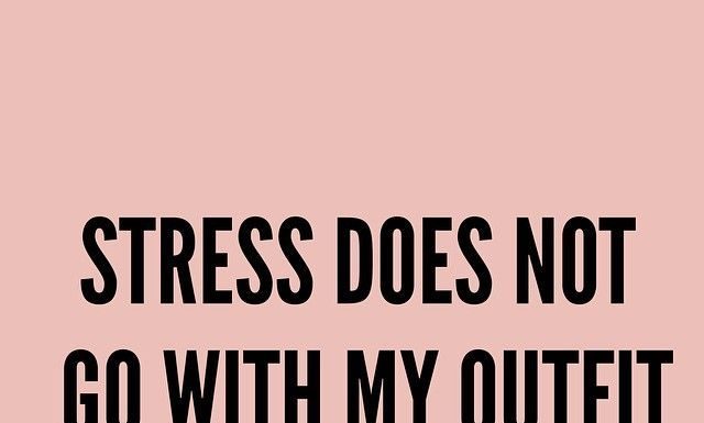 Fashion Quotes : Stress does not go with my outfit. – QuoteBurd