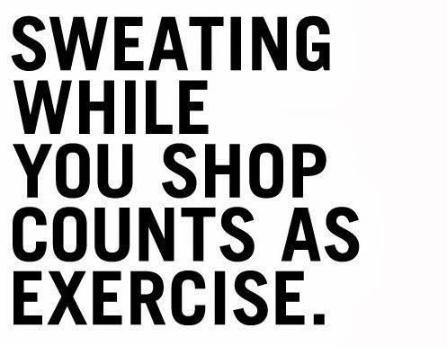 Fashion Quotes : Sweating while you shop counts as exercise. #shopping #quote…