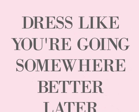 Fashion Quotes : The Modern Guide to Becoming a More Classy Woman : Why You Should Dress Up More Often