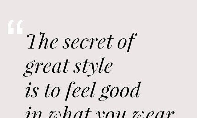 Fashion Quotes : "The secrete of great style is to feel good in what you wear." Inès d…