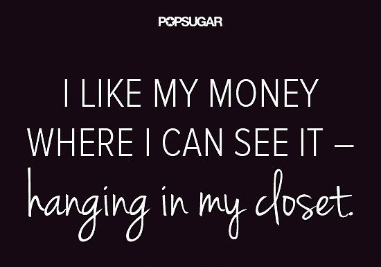 Fashion Quotes : They’re called investment pieces for a reason. | 32 Famous Fashion Quotes Perfect For Your Pin Board