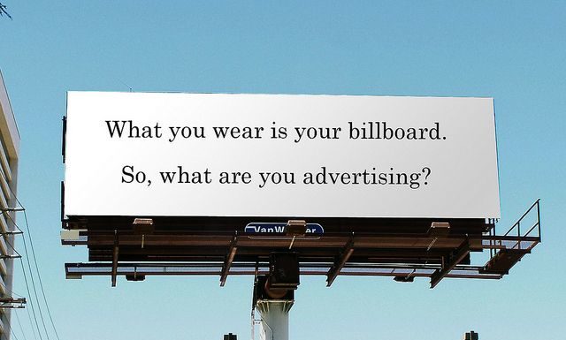 Fashion Quotes : What you wear is your billboard. So, what are you advertising?…