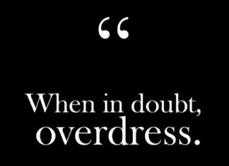 Fashion Quotes : “When in doubt, overdress.” – Vivienne Westwood