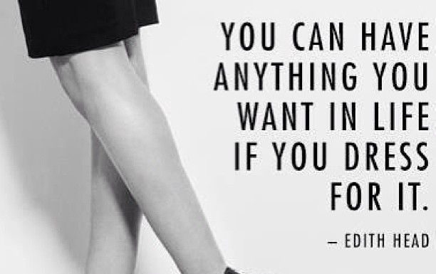 Fashion Quotes : “You can have anything you want in life if you dress for it” #EdithHead #MoodQuo…