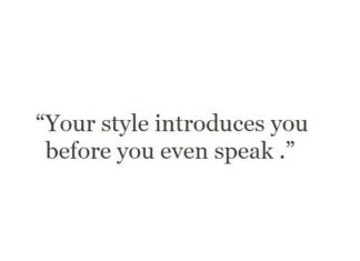 Fashion Quotes : “Your style introduces you before you even speak.”…