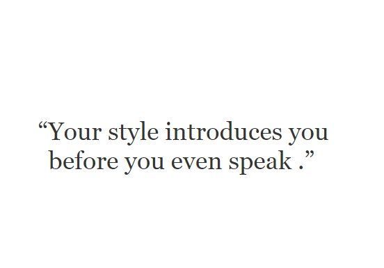 Fashion Quotes : “Your style introduces you before you even speak.”…
