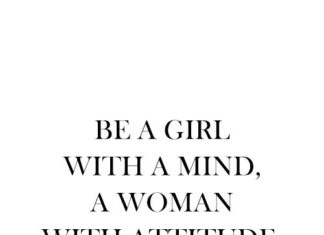 Fashion Quotes : be a girl with a mind, a woman with attitude, and a lady with class….