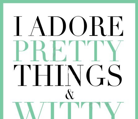 Fashion Quotes : I adore pretty things & witty words / Kate Spade…