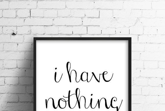 Fashion Quotes : I have nothing to wear. Black and White Quote by SamsSimpleDecor
