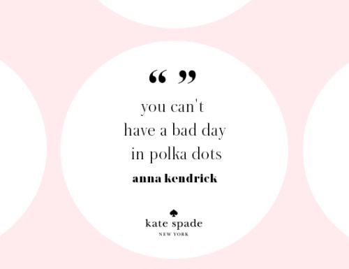 Fashion Quotes : Katespadeny: “you can’t have a bad day in polka dots.” – ann… (matte & sequins)