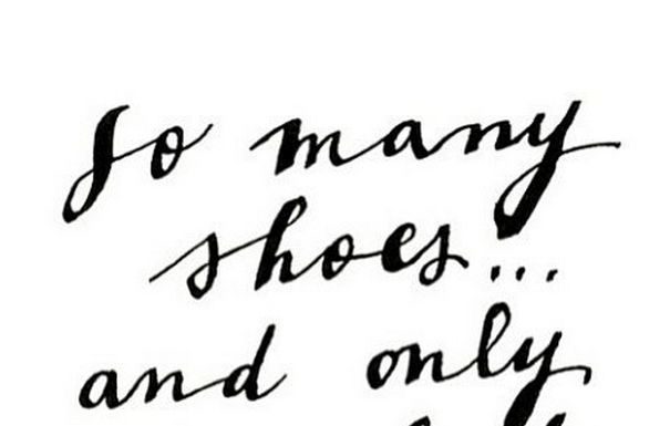Fashion Quotes : So many shoes and only two feet #Quote…