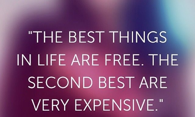 Fashion Quotes : "The best things in life are free, the second best are very expensive."…