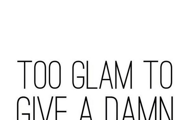 Fashion Quotes : Too glam to give a damn #Quote…