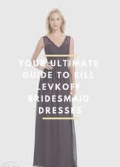Bridesmaids Dresses : Your Ultimate Guide to Bill Levkoff Bridesmaid Dresses