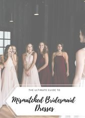 Bridesmaids Dresses : Your Ultimate Guide to Mismatched Bridesmaid Dresses