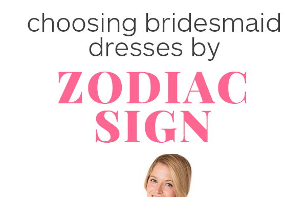 Bridesmaids Dresses : Our Guide to Choosing Bridesmaid Dresses by Zodiac Sign – Wedding Shoppe
