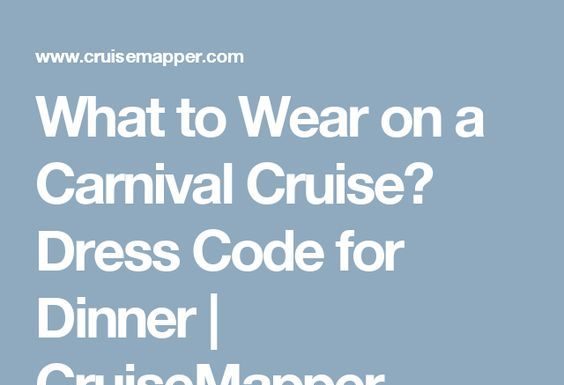 carnival cruise dress code : What to Wear on a Carnival Cruise? Dress Code for Dinner | CruiseMapper