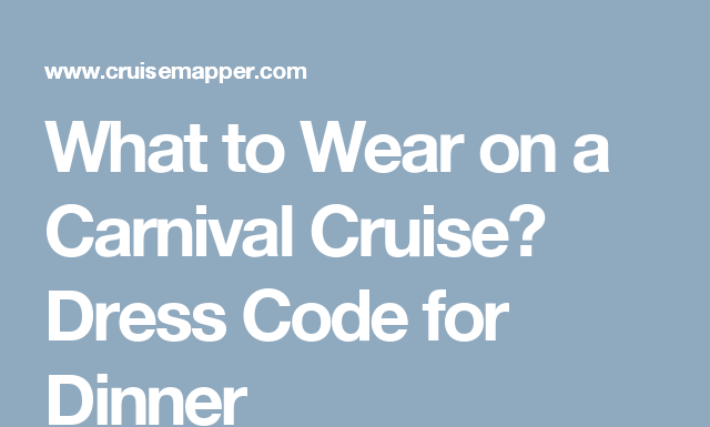 carnival cruise dress code : What to Wear on a Carnival Cruise? Dress Code for Dinner | CruiseMapper